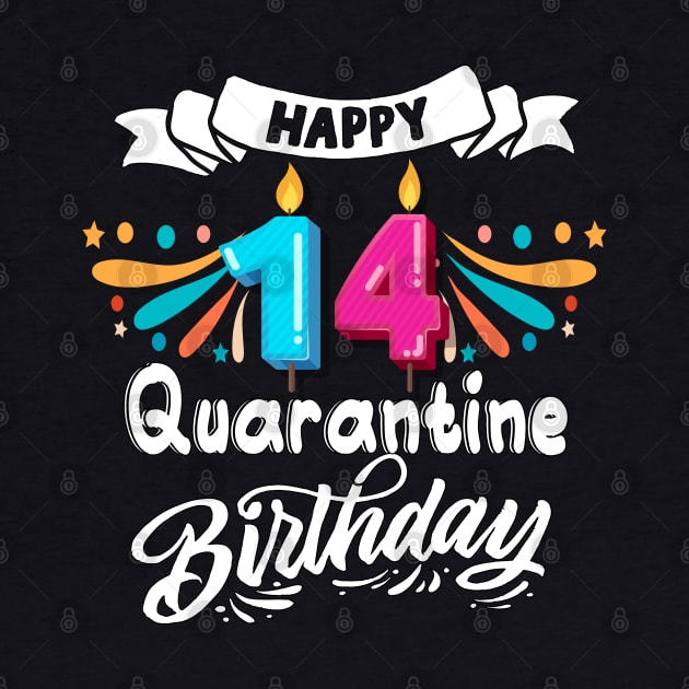 Happy 14th quarantine birthday by MEDtee